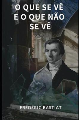 Book cover for O Que Se Vê E O Que Não Se Vê