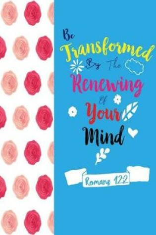 Cover of Be Transformed by the Renewing of Your Mind