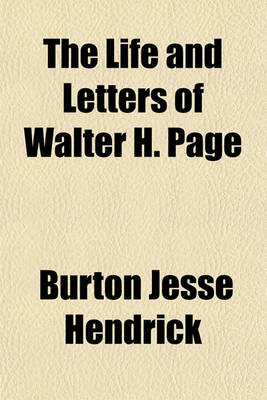 Book cover for The Life and Letters of Walter H. Page