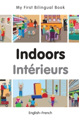 Cover of My First Bilingual Book -  Indoors (English-French)
