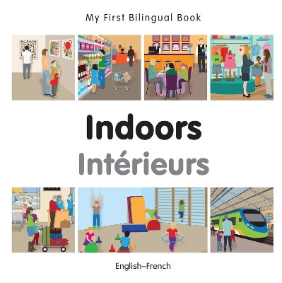 Cover of My First Bilingual Book -  Indoors (English-French)