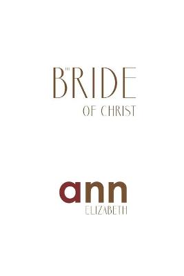 Book cover for The Bride Of Christ - Ann Elizabeth