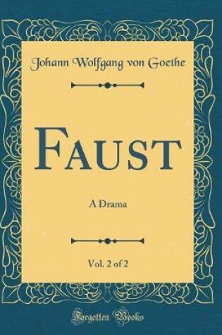 Cover of Faust, Vol. 2 of 2: A Drama (Classic Reprint)