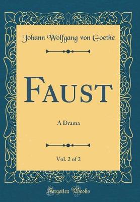 Book cover for Faust, Vol. 2 of 2: A Drama (Classic Reprint)