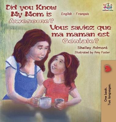 Book cover for Did You Know My Mom is Awesome? Vous saviez que ma maman est g�niale?