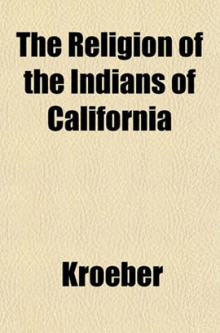 Cover of The Religion of the Indians of California