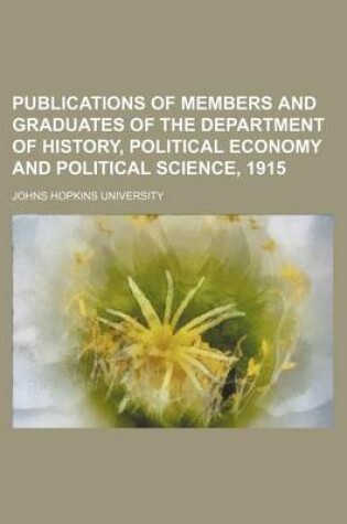 Cover of Publications of Members and Graduates of the Department of History, Political Economy and Political Science, 1915