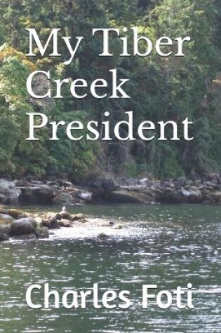 Cover of My Tiber Creek President