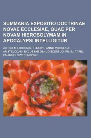 Cover of Summaria Expositio Doctrinae Novae Ecclesiae, Quae Per Novam Hierosolymam in Apocalypsi Intelligitur; Ad Fidem Editionis Principis Anno MDCCLXIX. Amst