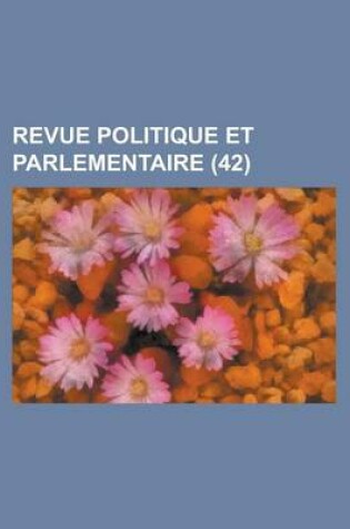 Cover of Revue Politique Et Parlementaire (42)