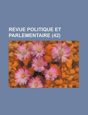 Book cover for Revue Politique Et Parlementaire (42)