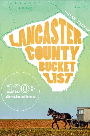 Cover of Lancaster County Bucket List: 100+ Destinations
