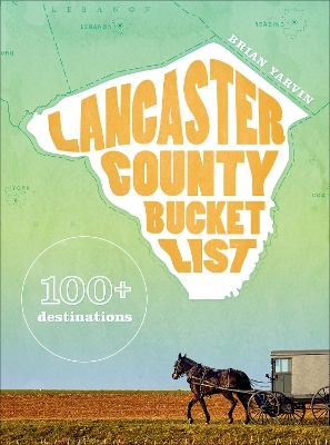 Book cover for Lancaster County Bucket List: 100+ Destinations