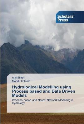 Book cover for Hydrological Modelling using Process based and Data Driven Models