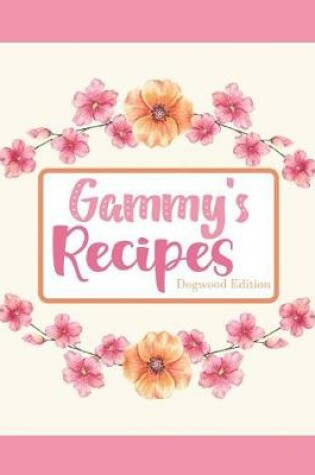 Cover of Gammy's Recipes Dogwood Edition