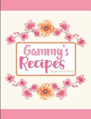 Book cover for Gammy's Recipes Dogwood Edition