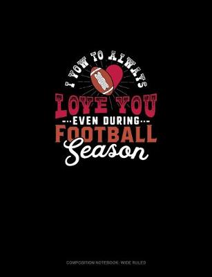 Book cover for I Vow To Always Love You Even During Football Season
