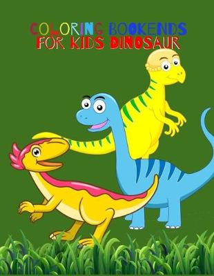 Book cover for Coloring Bookends For Kids Dinosaur