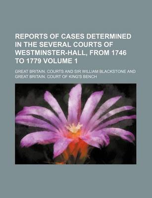 Book cover for Reports of Cases Determined in the Several Courts of Westminster-Hall, from 1746 to 1779 Volume 1