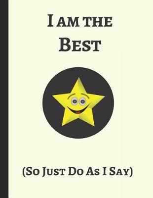 Book cover for I Am the Best (So Just Do as I Say)