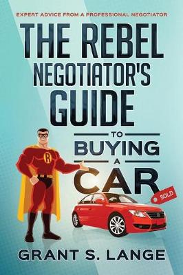 Book cover for The Rebel Negotiator's Guide to Buying a Car