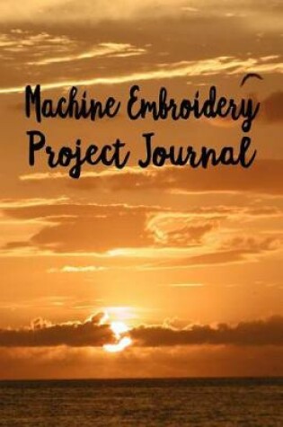 Cover of Machine Embroidery Project Journal