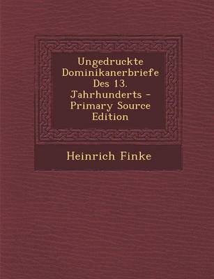 Book cover for Ungedruckte Dominikanerbriefe Des 13. Jahrhunderts - Primary Source Edition