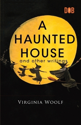 Book cover for A Haunted House and Other Writings