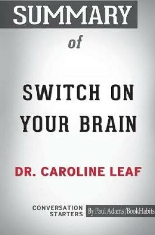 Cover of Summary of Switch on Your Brain by Dr. Caroline Leaf