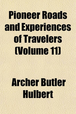 Book cover for Pioneer Roads and Experiences of Travelers (Volume 11)