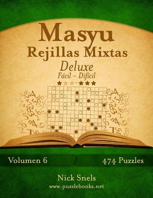 Cover of Masyu Rejillas Mixtas Deluxe - De Fácil a Difícil - Volumen 6 - 474 Puzzles