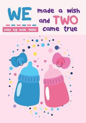 Book cover for baby log book twins We made a wish and two came true