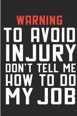 Cover of Warning To Avoid In Jury Don't Tell Me How To Do My Job