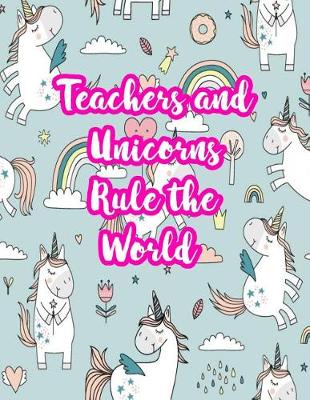 Book cover for Teachers and Unicorns Rule the World