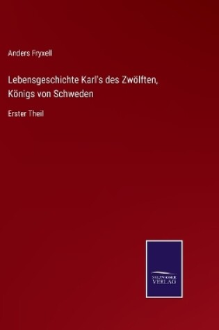 Cover of Lebensgeschichte Karl's des Zwölften, Königs von Schweden