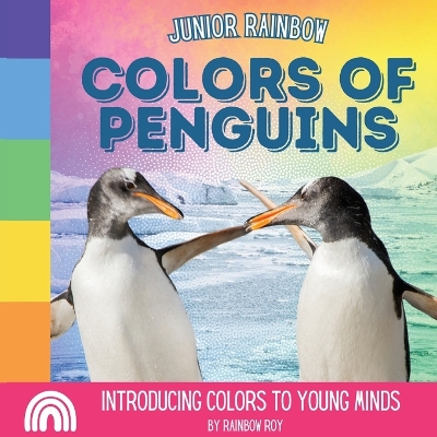 Cover of Junior Rainbow, Colors of Penguins