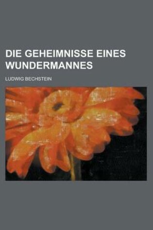 Cover of Die Geheimnisse Eines Wundermannes