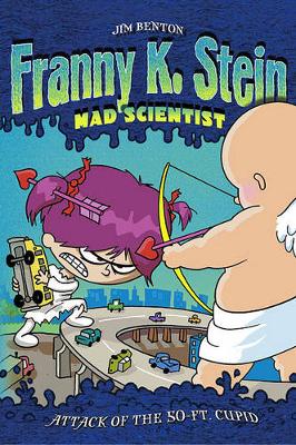 Book cover for Franny K Stein Mad Scientist: Attack of the 50 Ft. Cupid