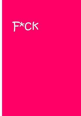 Book cover for F*ck Bright Magenta Notebook / Extended Lined Pages / Soft Matte Cover