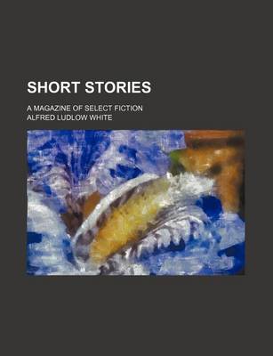 Book cover for Short Stories (Volume 16); A Magazine of Select Fiction