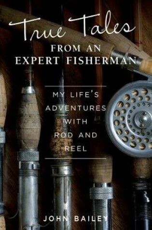 Cover of True Tales from an Expert Fisherman