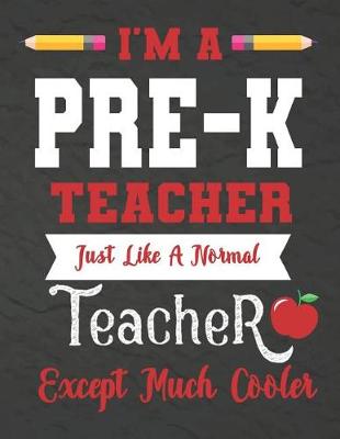 Book cover for I'm a PRE-K teacher just like a normal teacher except much cooler