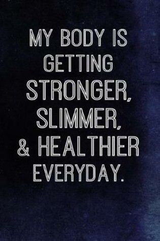 Cover of My Body Is Getting Stronger, Slimmer, And Healthier Everyday.