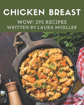 Book cover for Wow! 295 Chicken Breast Recipes