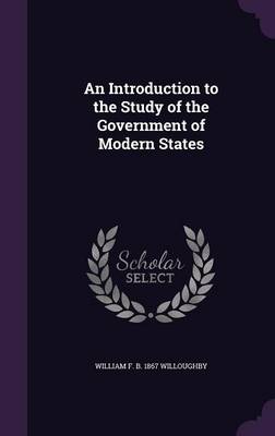 Book cover for An Introduction to the Study of the Government of Modern States