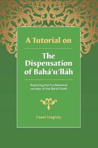 Cover of A Tutorial on the Dispensation of Baha'u'llah