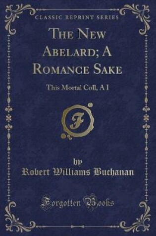 Cover of The New Abelard; A Romance Sake