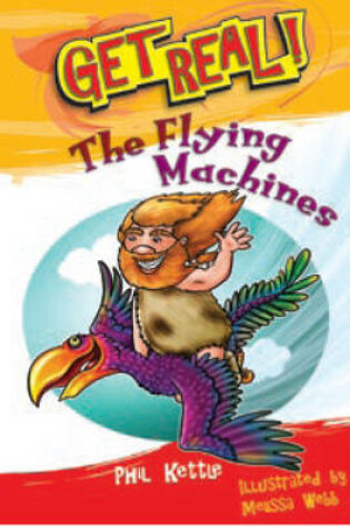 Cover of Get Real: The Flying Machines