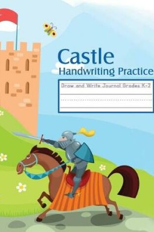 Cover of Castle Handwriting Practice Draw and Write Journal Grades K-2