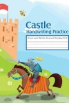 Book cover for Castle Handwriting Practice Draw and Write Journal Grades K-2